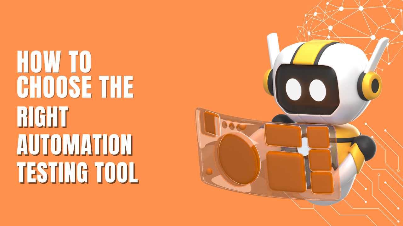 How to Choose the Right Automation Testing Tool for Your Team